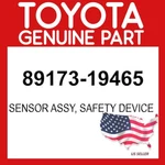 Toyota Genuine 89173-19465 Sensor Assy Safety Device 8917319465 Oem. Fixed Price $69.96.