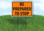 Be Prepared Stop Safety Orange Osha Plastic Yard Sign Road With Stand. Fixed Price $19.99.